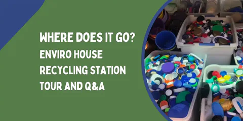 Where Does it All Go? Enviro House Recycling Station Tour and Q&A