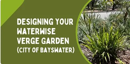 Designing Your Waterwise Verge for City of Bayswater Residents
