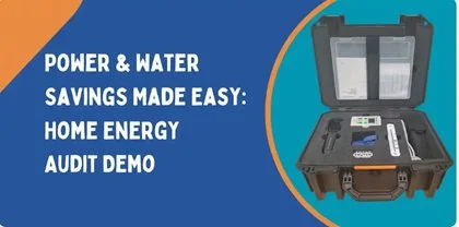 Power & Water Savings Made Easy: Home Energy Audit Demo