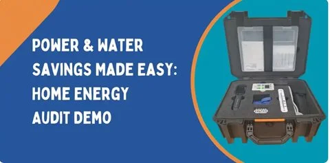 Power & Water Savings Made Easy: Home Energy Audit Demo